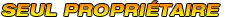 SEUL PROPRIETAIRE